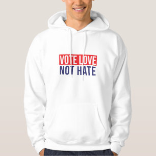 Vote love not hate  hoodie