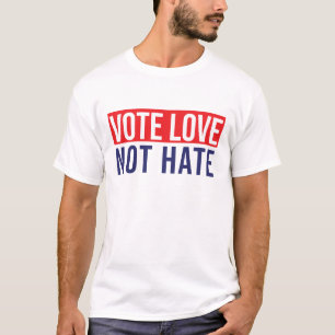 Vote love not hate T-Shirt