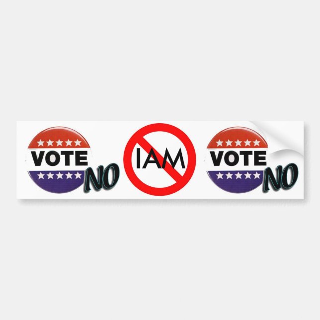 VOTE NO IAM Bumpersticker Bumper Sticker (Front)