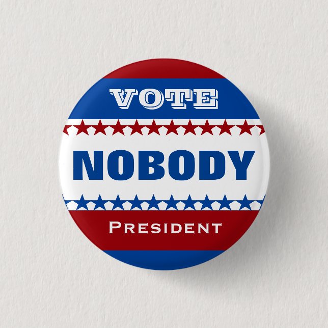 Vote Nobody for President 1 Inch Round Button (Front)