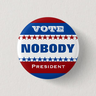 Vote Nobody for President 1 Inch Round Button