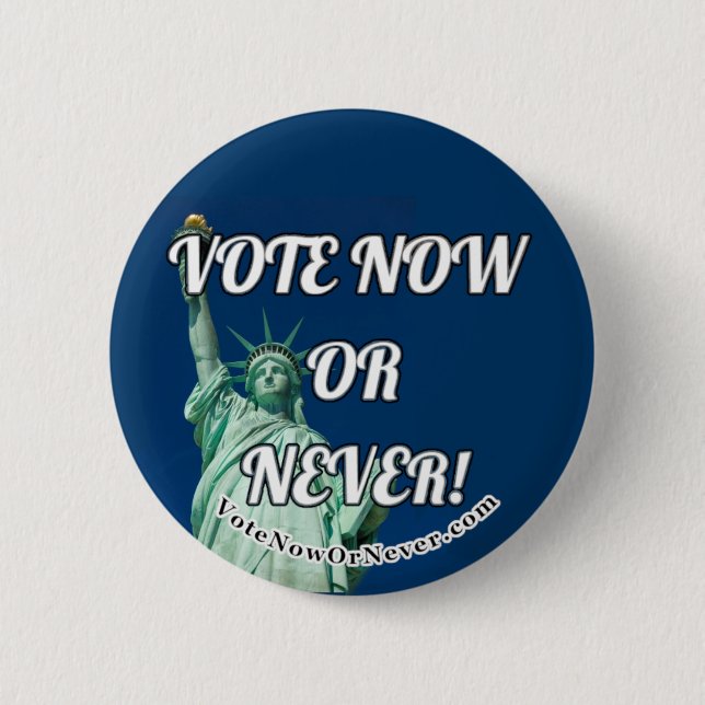 Vote Now Or Never 2 Inch Round Button (Front)