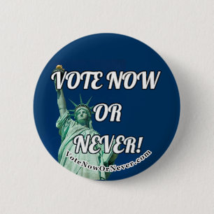 Vote Now Or Never 2 Inch Round Button