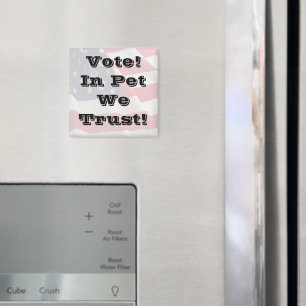 Vote Pet We Trust Magnet