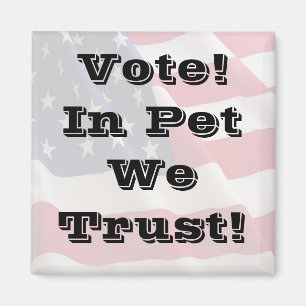 Vote Pet We Trust Magnet