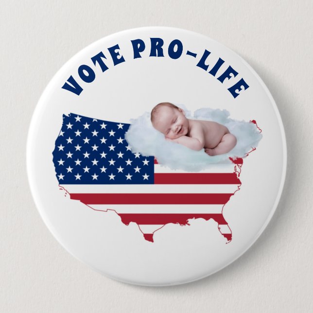 VOTE PRO-LIFE Baby American Flag USA 4 Inch Round Button (Front)