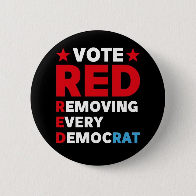 Vote red remove every democrat 2 inch round button (Front)