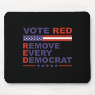 Vote Red Remove Every Democrat Conservatives Pro-r Mouse Pad