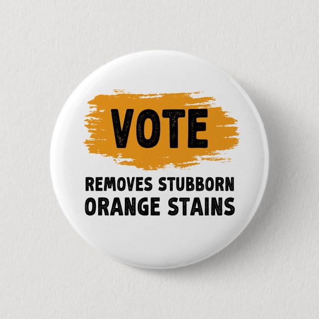 Vote Removes Stubborn Orange Stains Gift 2 Inch Round Button (Front)