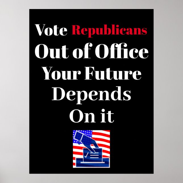 Vote Republicans Out of Office Poster (Front)