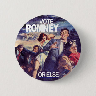 Vote Romney, or else 2 Inch Round Button