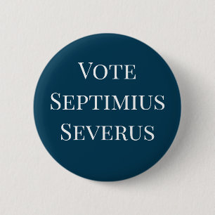 Vote Septimius Severus Roman Emperor 2 Inch Round Button