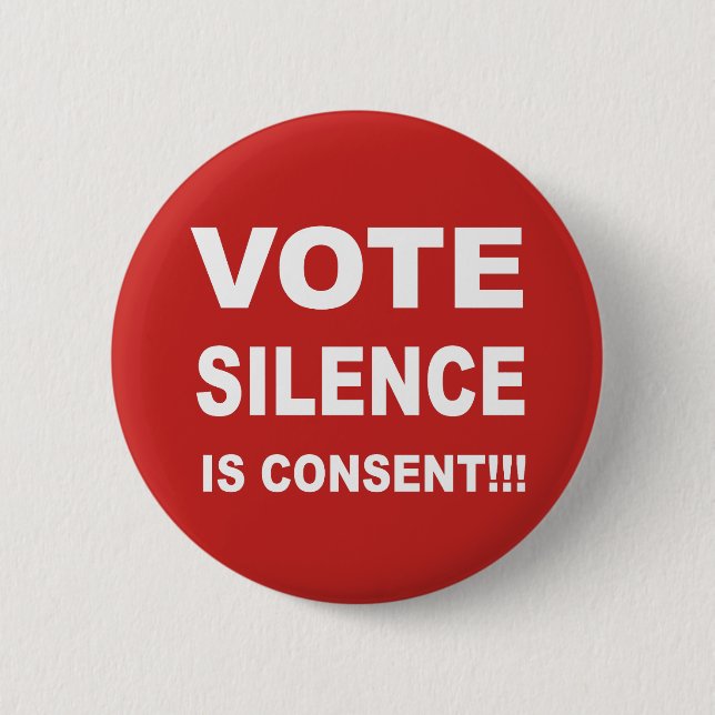 Vote Silence is Consent 2 Inch Round Button (Front)