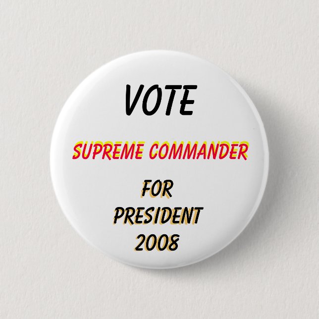 Vote , Supreme Commander, Vote, Supreme Command... 2 Inch Round Button (Front)