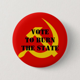 Vote to burn the state 2 inch round button