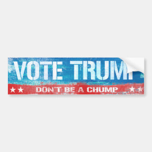Vote Trump Don't be a Chump - Vote Trump -.png Bumper Sticker