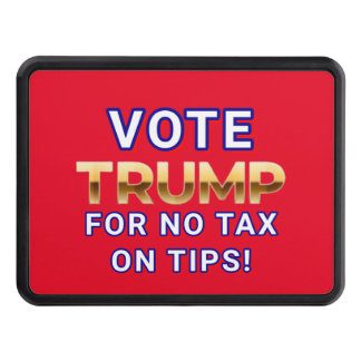VOTE TRUMP FOR NO TAX ON TIPS  Designed  Trailer Hitch Cover