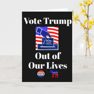 Vote Trump Out of Our Lives Greeting Card