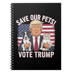 Vote Trump Save Our Pets Cats Dogs 2024 Safe Again Notebook