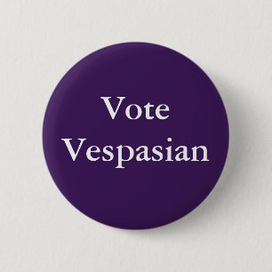 Vote Vespasian Roman Emperor 2 Inch Round Button