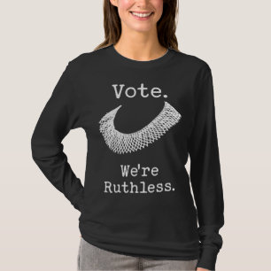 Vote We're Ruthless Feminist Women's Rights T-Shirt