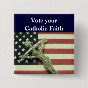Vote your Catholic Faith Button