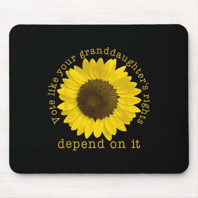 Vote Your Granddaughter's Rights Depend On It  Mouse Pad (Front)