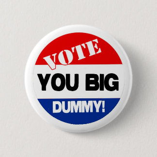 VoteBigDummy 2 Inch Round Button
