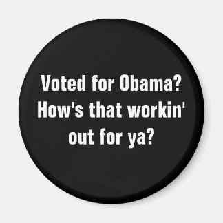 Voted for Obama?How's that workin' out for ya? Magnet