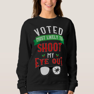 Voted Most Likely To Shoot My Eye Out Sweatshirt