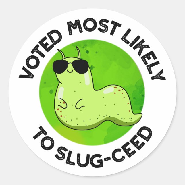Voted Most Likely To Slug-ceed Funny Slug Pun  Classic Round Sticker (Front)