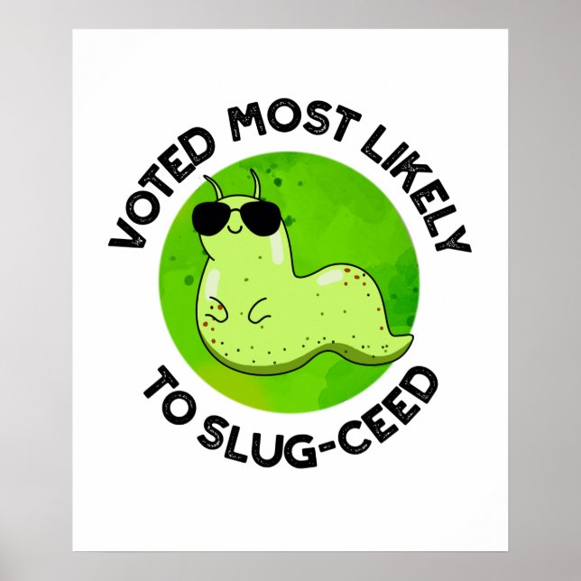Voted Most Likely To Slug-ceed Funny Slug Pun  Poster (Front)