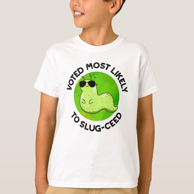 Voted Most Likely To Slug-ceed Funny Slug Pun  T-Shirt (Front)