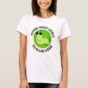 Voted Most Likely To Slug-ceed Funny Slug Pun  T-Shirt