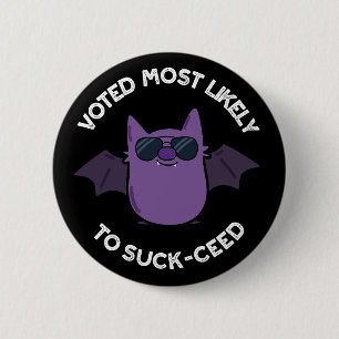 Voted Most Likely To Suck-ceed Bat Pun Dark BG 2 Inch Round Button
