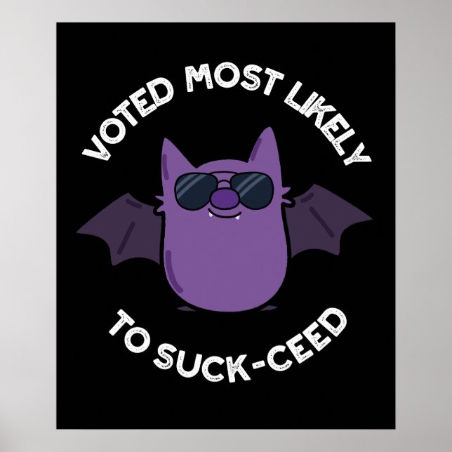 Voted Most Likely To Suck-ceed Bat Pun Dark BG Poster (Front)