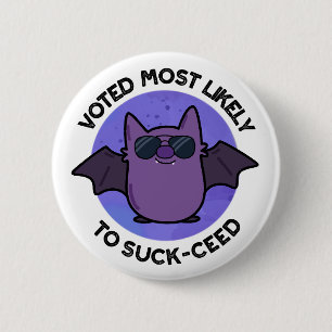 Voted Most Likely To Suck-ceed Funny Bat Pun  2 Inch Round Button