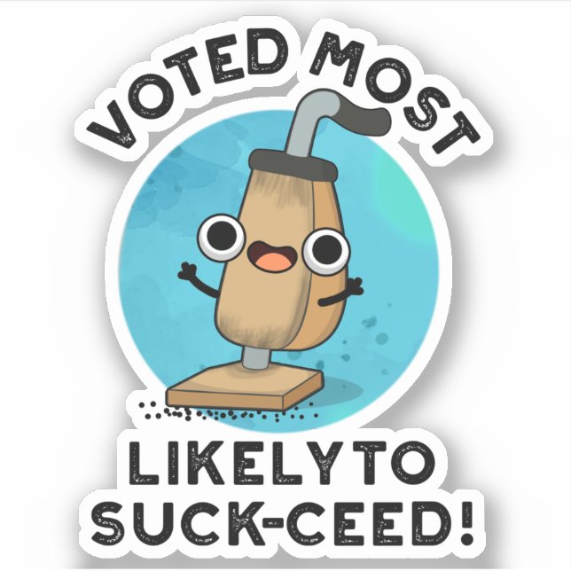 Voted Most Likely To Suck-ceed Funny Vacuum Pun  (Front)