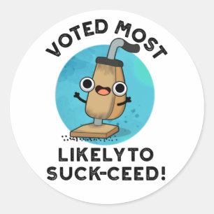 Voted Most Likely To Suck-ceed Funny Vacuum Pun  Classic Round Sticker