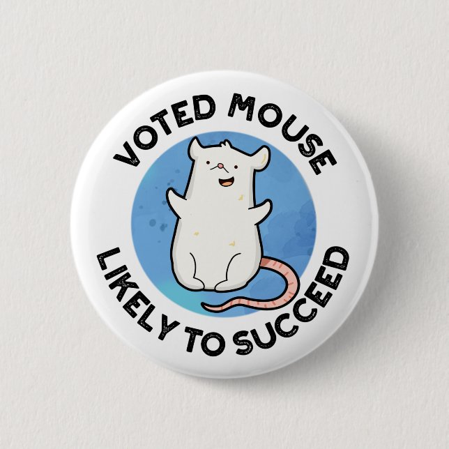 Voted Mouse Likely To Succeed Funny Animal Pun  2 Inch Round Button (Front)