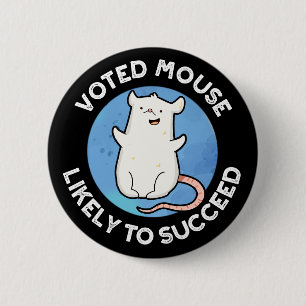 Voted Mouse Likely To Succeed Positive Pun Dark BG 2 Inch Round Button