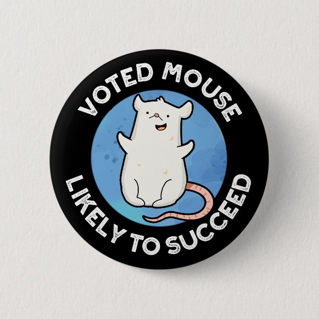 Voted Mouse Likely To Succeed Positive Pun Dark BG 2 Inch Round Button (Front)