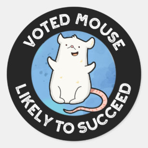 Voted Mouse Likely To Succeed Positive Pun Dark BG Classic Round Sticker