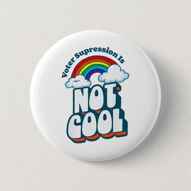 Voter Suppression Is Not Cool Retro Rainbow 80s 90 2 Inch Round Button (Front)