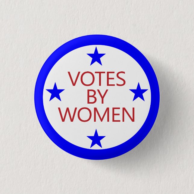 Votes by Women - an old slogan for today 1 Inch Round Button (Front)