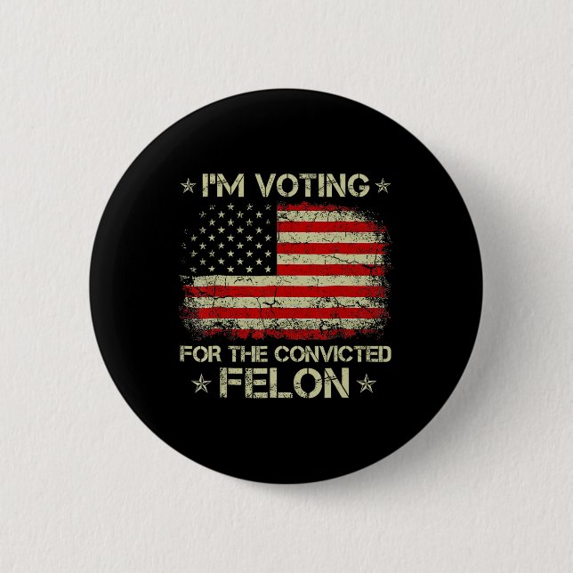 Voting Convicted Felon 2024 - Trump 2024 Convicted 2 Inch Round Button (Front)