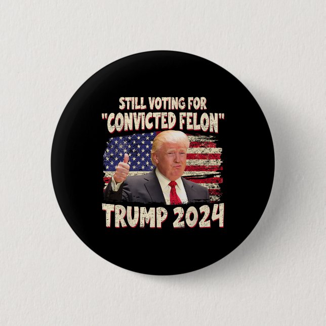 Voting Convicted Felon 2024 - Trump 2024 Convicted 2 Inch Round Button (Front)