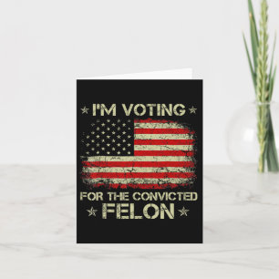 Voting Convicted Felon 2024 - Trump 2024 Convicted Card