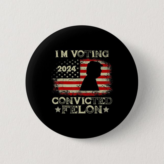 Voting Convicted Felon Funny Pro Trump 2024 1  2 Inch Round Button (Front)