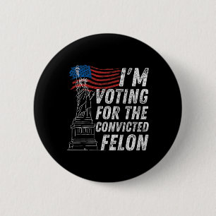 Voting Convicted Felon Funny Pro Trump 2024  2 Inch Round Button